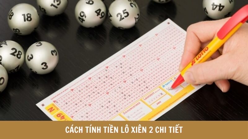 cach-tinh-tien-lo-xien-2-chi-tiet