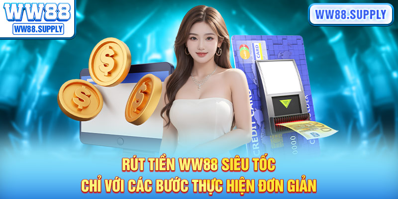 rut-tien-ww88-sieu-toc-chi-voi-cac-buoc-thuc-hien-don-gian-1